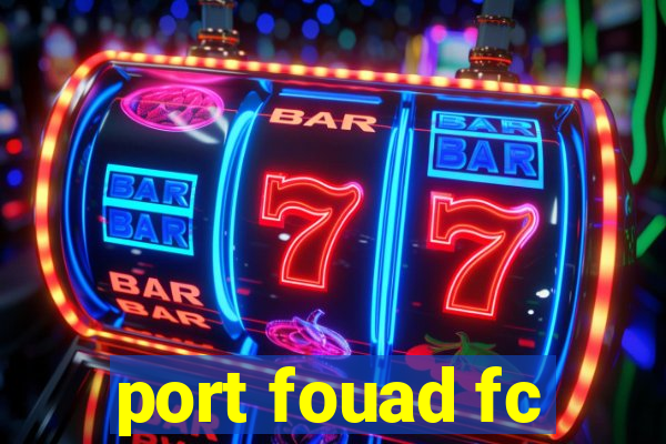 port fouad fc